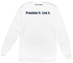 Proclaim It. Live It. Long Sleeve Tee